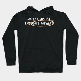 Accept, Adjust And Move Forward Hoodie